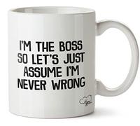Hippowarehouse I'm The Boss so Let's Just Assume I'm Never Wrong Printed Mug Cup Ceramic 10oz