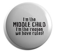 Hippowarehouse I'm the Middle Child, I'm the Reason We Have Rules Badge Pin 38mm