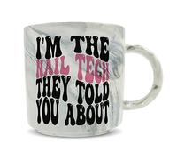 Hippowarehouse I'm The Nail tech They Told You About Printed Mug Various Colour Options Ceramic Cup Kitchenware 11oz