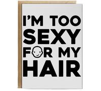 Hippowarehouse I'M TOO SEXY FOR MY HAIR Birthday Card A5 Personalised with envelope for him for her Funny Cards for Men and Women Blank inside option
