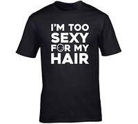 Hippowarehouse I'm Too Sexy for My Hair Unisex Short Sleeve t-Shirt (Specific Size Guide in Description) Black