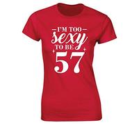 Hippowarehouse I'm Too Sexy to be 57 Birthday Womens Fitted Short Sleeve t-Shirt (Specific Size Guide in Description) Red