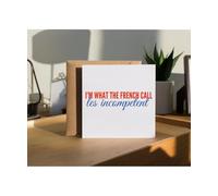 Hippowarehouse I'm what the french call Les incompetent Personalised Card. 15cm x 15cm with envelope for him for her Funny Cards for Men and Women Blank inside option