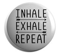Hippowarehouse Inhale Exhale Repeat Badge Various Sizes 38mm 50mm 75mm