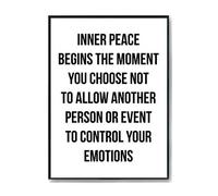 Hippowarehouse Inner Peace Begins The Moment You Choose Not to Allow Another Person Or Event to Control Your Emotions Printed Poster A4 Wall Art Design Classroom Room Gym Office DÃƒ©cor
