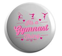 Hippowarehouse It's a gymnast thing Badge Various Sizes 38mm 50mm 75mm