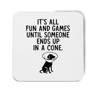 Hippowarehouse Its All Fun And Games Until Someone Ends Up In A Cone Vet printed coaster gloss finish durable backing 9cm x 9cm 2 pack