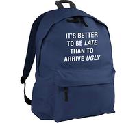 HippoWarehouse It's Better to be Late Than to Arrive Ugly Backpack ruck Sack Dimensions: 31 x 42 x 21 cm Capacity: 18 litres