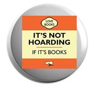 Hippowarehouse it's not hoarding if it's books Badge Pin 25mm