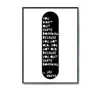 Hippowarehouse Jay Adams Skateboard quoteYou Didn't Quite Skateboarding Because You Got Old Printed Poster A1 Wall Art Design Classroom Room Gym Office DÃƒ©cor
