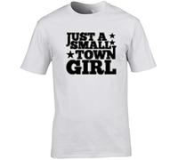 Hippowarehouse Just A Small Town Girl Unisex Short Sleeve t-Shirt (Specific Size Guide in Description)