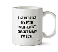 Hippowarehouse Just Because My Path is Different Doesn't Mean I'm Lost Printed Mug Cup Ceramic 10oz