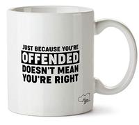 Hippowarehouse Just Because You're Offended, Doesn't Mean You're Right. Printed Mug Cup Ceramic 10oz