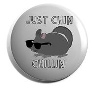 Hippowarehouse Just chin chillin chinchilla Badge Various Sizes 38mm 50mm 75mm