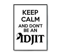 Hippowarehouse Keep Calm And Don't Be An Idjit Printed Poster A4 Wall Art Design Classroom Room Gym Office Décor