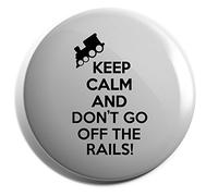 Hippowarehouse Keep Calm and Don't Go Off The Rails Badge Various Sizes 38mm 50mm 75mm