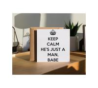 Hippowarehouse Keep Calm He’s just a Man, babe Personalised Card. 15cm x 15cm with envelope for him for her Funny Cards for Men and Women Blank inside option