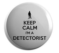 Hippowarehouse Keep Calm I'm a Detectorist Metal Detecting Badge Pin 38mm