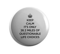 Hippowarehouse keep calm it's only 26.2 miles of questionable life choices Badge Various Sizes 38mm 50mm 75mm
