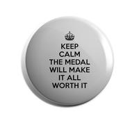 Hippowarehouse Keep calm the medal will make it all worth it Badge Various Sizes 38mm 50mm 75mm