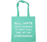 Hippowarehouse Kill Hate with Kindness if That Fails fire up The Chainsaw Tote Shopping Gym Beach Bag 42cm x38cm, 10 litres
