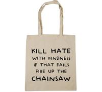 Hippowarehouse Kill Hate with Kindness if That Fails fire up The Chainsaw Tote Shopping Gym Beach Bag 42cm x38cm, 10 litres