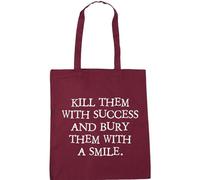 Hippowarehouse Kill Them with Success and BURY Them with A Smile Tote Shopping Gym Beach Bag 42cm x38cm, 10 litres