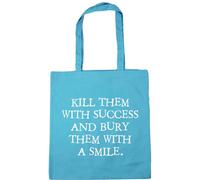 Hippowarehouse Kill Them with Success and BURY Them with A Smile Tote Shopping Gym Beach Bag 42cm x38cm, 10 litres