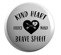 Hippowarehouse Kind heart fierce mind brave spirit Badge Various Sizes 38mm 50mm 75mm