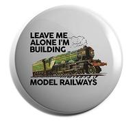 Hippowarehouse Leave me alone I'm building model railways Badge Various Sizes 38mm 50mm 75mm