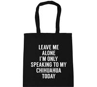 Hippowarehouse Leave me alone I'm only speaking talking to my chihuahua today - dog Tote Shopping Gym Beach Bag 42cm x38cm, 10 litres
