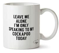 Hippowarehouse Leave me Alone I'm only Speaking Talking to My Cockapoo Today - Dog Printed Mug Cup Ceramic 10oz