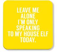 Hippowarehouse Leave me alone I'm only speaking talking to my house elf today pack of 2 coasters gloss finish durable backing 9cm x 9cm