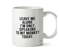 Hippowarehouse Leave me Alone I'm only Speaking Talking to My Monkey Today Printed Mug Cup Ceramic 10oz