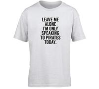 Hippowarehouse Leave me Alone I'm only Speaking Talking to My Pirates Today Kids Children's Short Sleeve t-Shirt