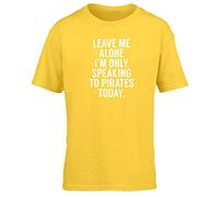 Hippowarehouse Leave me Alone I'm only Speaking Talking to My Pirates Today Kids Children's Short Sleeve t-Shirt