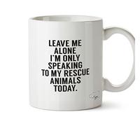 Hippowarehouse Leave me Alone I'm only Speaking Talking to My Rescue Animals Today Printed Mug Cup Ceramic 10oz