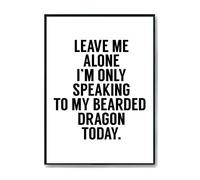 Hippowarehouse Leave me alone I'm only speaking to my Bearded Dragon Printed Poster A3 Wall Art Design Classroom Room Gym Office Décor