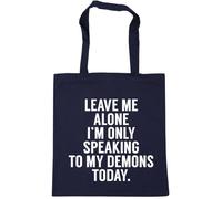Hippowarehouse Leave me Alone I'm only Speaking to My Demons Today Tote Shopping Gym Beach Bag 42cm x38cm, 10 litres
