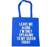 Hippowarehouse Leave me alone I'm only speaking to my queen today Tote Shopping Gym Beach Bag 42cm x38cm, 10 litres
