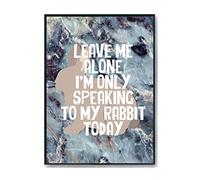 Hippowarehouse Leave me alone I'm only speaking to my rabbit today Printed Poster A4 Wall Art Design Classroom Room Gym Office Décor