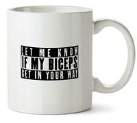 Hippowarehouse let me Know if My Biceps get in Your Way Printed Mug Various Colour Options Ceramic Cup Kitchenware 10oz