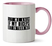 Hippowarehouse let me Know if My Biceps get in Your Way Printed Mug Various Colour Options Ceramic Cup Kitchenware 11oz