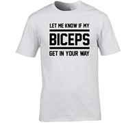 Hippowarehouse Let me Know if My Biceps get in Your Way Unisex Short Sleeve t-Shirt (Specific Size Guide in Description) White