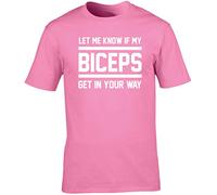 Hippowarehouse Let me Know if My Biceps get in Your Way Unisex Short Sleeve t-Shirt (Specific Size Guide in Description) Pink