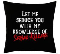 Hippowarehouse let me seduce you with my knowledge of serial killers Printed bedroom accessory cushion cover case 41x41cm