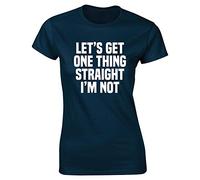 Hippowarehouse Let's Get One Thing Straight I'm Not Womens Fitted Short Sleeve t-Shirt (Specific Size Guide in Description) Navy Blue