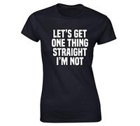 Hippowarehouse Let's Get One Thing Straight I'm Not Womens Fitted Short Sleeve t-Shirt (Specific Size Guide in Description) Black