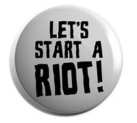 Hippowarehouse Let's Start A Riot Badge Various Sizes 38mm 50mm 75mm