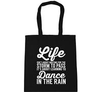 Hippowarehouse Life isn't about waiting for the storm to pass It's about learning to dance in the rain Tote Shopping Gym Beach Bag 42cm x38cm, 10 litres